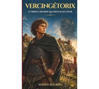 Vercingétorix : le prince arverne qui défia Jules César