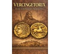 VERCINGETORIX STUDIO DI ICONOGRAFIA NUMISMATICA