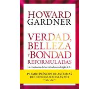Verdad, belleza y bondad reformuladas: La enseñanza de las virtudes en el siglo XXI (Biblioteca Howard Gardner)