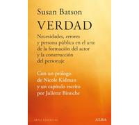 Verdad: Necesidades, errores y persona pública en el arte de la formación del actor y la construcción del personaje (Artes escénicas)