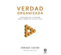 Verdad organizada: Apología de la razón frente a la ola fake (DIRECTIVOS Y LÍDERES)
