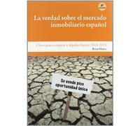 Verdad sobre el Mercado inmobiliario español, la (SIN COLECCION)