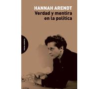 Verdad y mentira en la política: "Verdad y política"· "La mentira en política" | Hannah Arendt