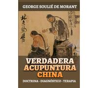 Verdadera Acupuntura China: Doctrina - Diagnóstico - Terapia