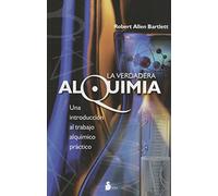 VERDADERA ALQUIMIA, LA: Una Introduccion al Trabajo Alquimico Practico (2011)