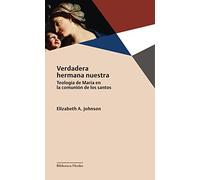 Verdadera hermana nuestra; Teología de María en la comunicación de los Santos (Biblioteca Herder)