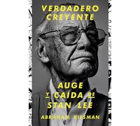 Verdadero Creyente: Auge Y Caida De Stan Lee