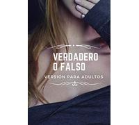 Verdadero o falso Versión para adultos: Juego de salida para adultos, 40 rondas, elige entre verdad o desafío, reglas internas, juego divertido para ... Rondas originales, no para almas débiles.