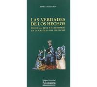 VERDADES DE LOS HECHOS: Proceso, Juez y Testimonios En La Castilla del Siglo XIII (ESTUDIOS HISTORICOS Y GEOGRAFICOS)