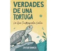 Verdades De Una Tortuga: Lo Que Tu Mascota Calla