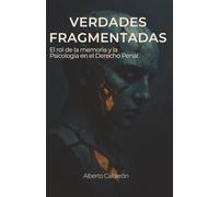 Verdades Fragmentadas: El Rol de la Memoria y la Psicología en el Derecho Penal
