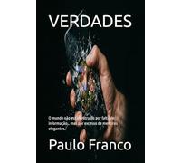 VERDADES: O mundo não está destruído por falta de informação… mas por excesso de mentiras elegantes. (Poesias & Autoajuda)