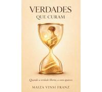 VERDADES QUE CURAM: QUANDO A VERDADE LIBERTA, A CURA APARECE