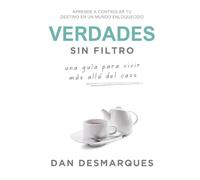 Verdades Sin Filtro: Una Guía Para Vivir Más Allá Del Caos