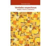 Verdades Sospechosas: Religion Historia Y Capitalismo