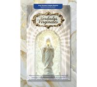 Verdades Virginales: Reflexiones bíblicas para entender a profundidad el papel de la Santísima Virgen María en la historia de la salvación, ... amor por Ella y defender nuestra devoción