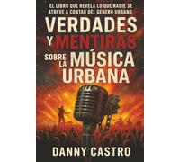 Verdades y Mentiras sobre la Música Urbana