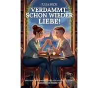 Verdammt, schon wieder Liebe! Eine herzerwärmende LGBT+ für alle, die glauben, dass Liebe nie perfekt ist