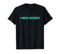 Verde Azulado Claro Aqua I Was Good At It Light Teal Aqua Camiseta