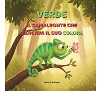 Verde il camaleonte che cercava il suo colore: Una storia illustrata sul valore dell’unicità e della scoperta di sé (I colori dell'anima)