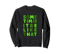 Verde It Do Be Like That Though Green Gráfico Sudadera