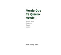 Verde Que Te Quiero Verde: Poems after Federico Garcia Lorca