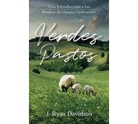 Verdes pastos: Una introducción a los medios de gracia ordinarios Título original: Green Pastures