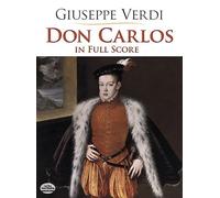Verdi: don carlos in full score: 5-Act Restauration with Notations for an Alternative 4-Act Version (Dover Opera Scores)