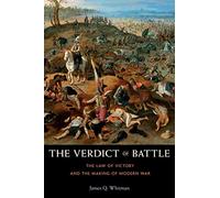 Verdict of Battle: The Law of Victory and the Making of Modern War