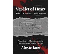 Verdict of Heart: When the world assumes guilt, only conviction can set her free. (Law and Love Chronicles)