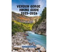VERDON GORGE HIKING GUIDE 2025-2026: Explore Europe’s Grand Canyon in the Heart of Provence