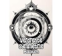 Verdrehte Symmetrie Malbuch: Färbung Seiten Mit Gruseligen Mandalas Mustern Dunkel Zen-Kunst Unheimlichen Geometrischen Motiven Gespenstischen ... Stressabbau | Für Kinder Erwachsene