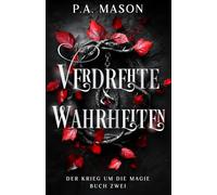 Verdrehte Wahrheiten: Eine aufregende Urban-Fantasy-Serie mit einer Elf-Slow-Burn-Enemies-to-Lovers-Romanze (Der Krieg um die Magie)