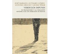 Verdugos impunes: El franquismo y la violación sistémica de los derechos human (HISTORIA)