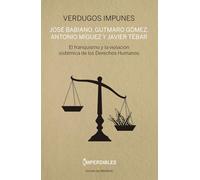 VERDUGOS IMPUNES (IMPERDIBLES): EL FRANQUISMO Y LA VIOLACIÓN SISTEMICA DE LOS DERECHOS HUMANOS (HISTORIA)