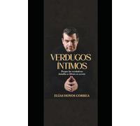 VERDUGOS ÍNTIMOS: Porque las verdaderas batallas se libran en secreto