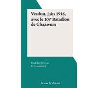 Verdun Juin 1916 Avec Le 106e Bataillon De Chasseurs (ebook)