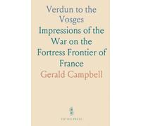 Verdun to the Vosges: Impressions of the War on the Fortress Frontier of France