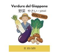 Verdure del Giappone - Unisci i puntini: Unisci i puntini dal 10 al 118 e scopri le verdure giapponesi in italiano, kanji, hiragana, katakana e romaji ... in Giappone - Libri di attività da unire)