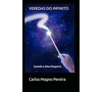 VEREDAS DO INFINITO: Quando a Alma Desperta