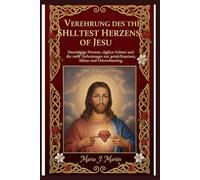 VEREHRUNG DES HEILIGSTEN HERZENS JESU: Neuntägige Novene, tägliche Gebete und die zwölf Verheißungen zur geistlichen Erneuerung, Sühne und Ostervorbereitung