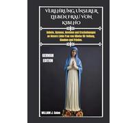 VEREHRUNG UNSERER LIEBEN FRAU VON KIBEHO: Gebete, Hymnen, Novenen und Erscheinungen an Unsere Liebe Frau von Kibeho für Heilung, Glauben und Frieden.