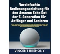 Vereinfachte Bedienungsanleitung für den Amazon Echo Dot der 5. Generation für Anfänger und Senioren