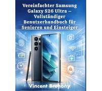 Vereinfachter Samsung Galaxy S26 Ultra - Vollständiger Benutzerhandbuch für Senioren und Einsteiger