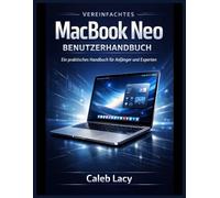 Vereinfachtes MacBook Neo Benutzerhandbuch: Ein praktisches Handbuch für Anfänger und Experten.