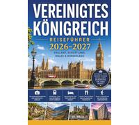Vereinigtes Königreich (Reiseführer 2026-2027): Unverzichtbare Aktivitäten, Reiseplanung, Nahverkehr, Unterkünfte, Karte und Restäuränts