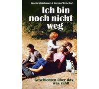 Verena Welschof Gisela Ich bin noch nicht weg: Geschichten über das (Tapa dura)