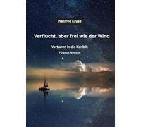 Verflucht, aber frei wie der Wind: Verbannt in die Karibik (Piraten-Novelle)