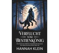 Verflucht vom Bestienkönig: Eine verfluchte Gefährten-Gestaltwandler-Romanze (Die Alpha-Dominion-Reihe, Band 18)