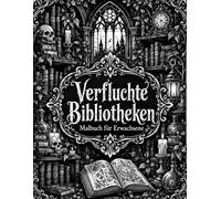 Verfluchte Bibliotheken Malbuch für Erwachsene: 50+ Düster-Magische Ausmalbilder mit Spuk Bibliotheken, Verzauberten Büchern, Kerzenlicht & Gothic ... (8,5x11) (Cozy Fantasy Escapes Collection)